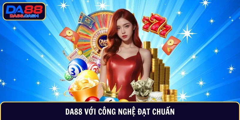 Da88 với công nghệ đạt chuẩn